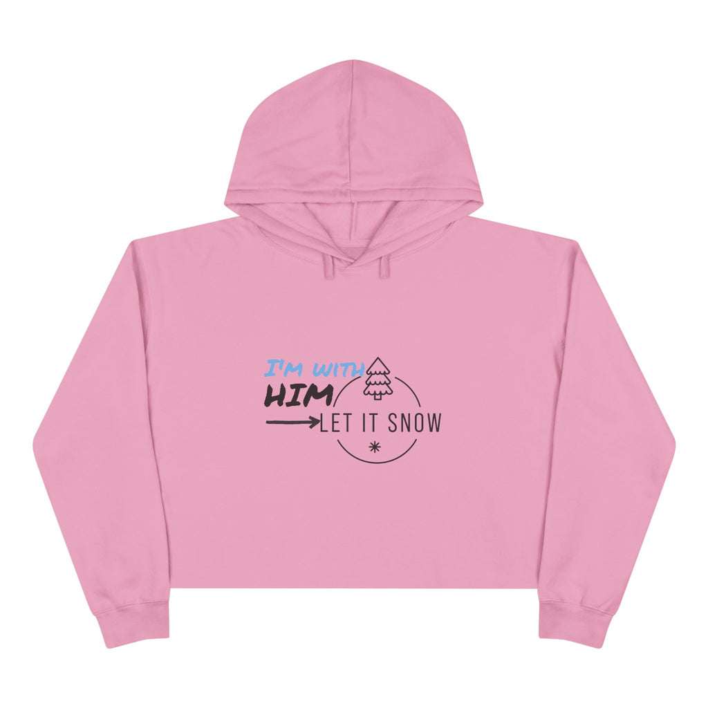 Snowflake Crop Hoodie - ' I'm with Him Let it Snow' design