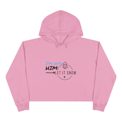 Snowflake Crop Hoodie - ' I'm with Him Let it Snow' design