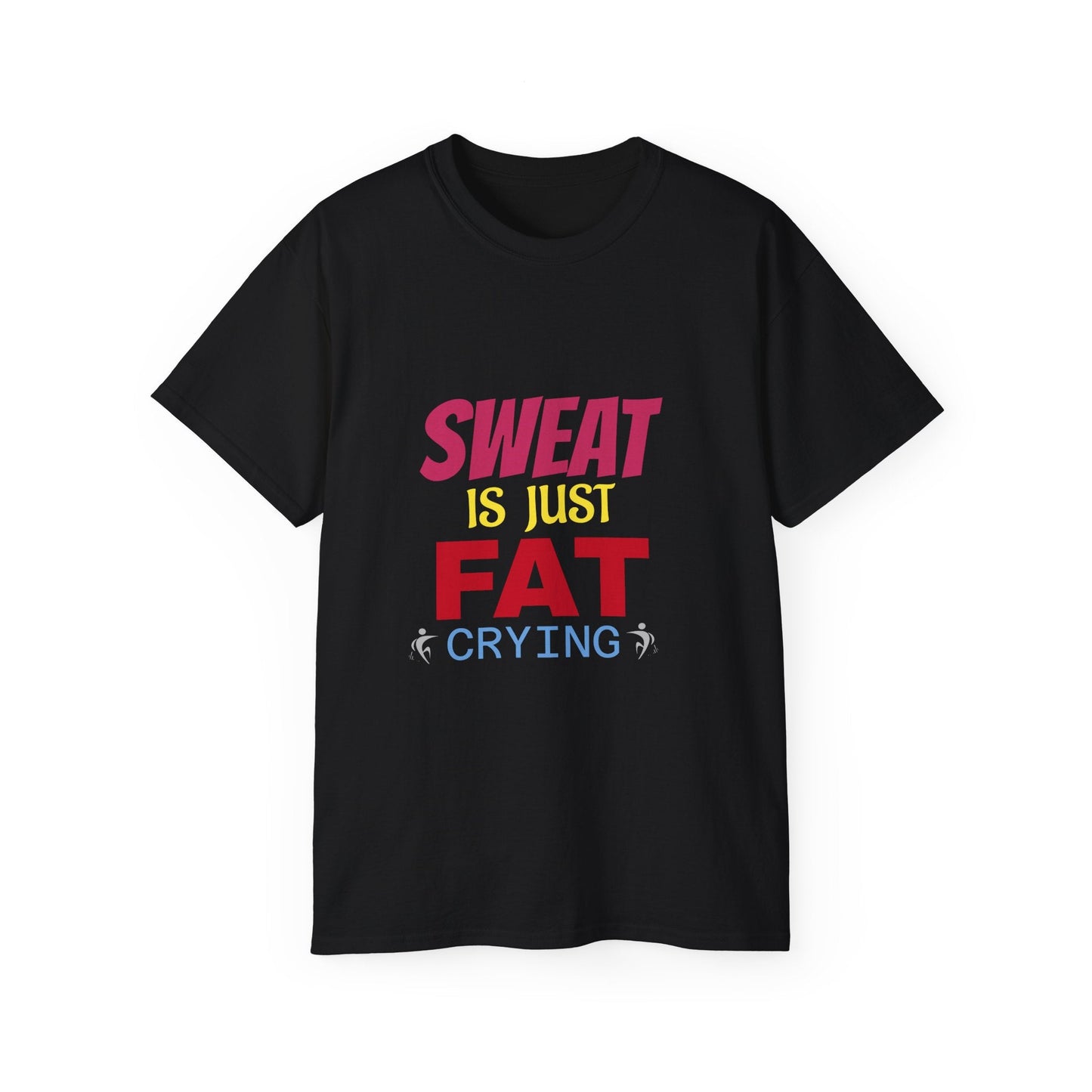 T-Shirt - Sweat is just Fat crying Printify