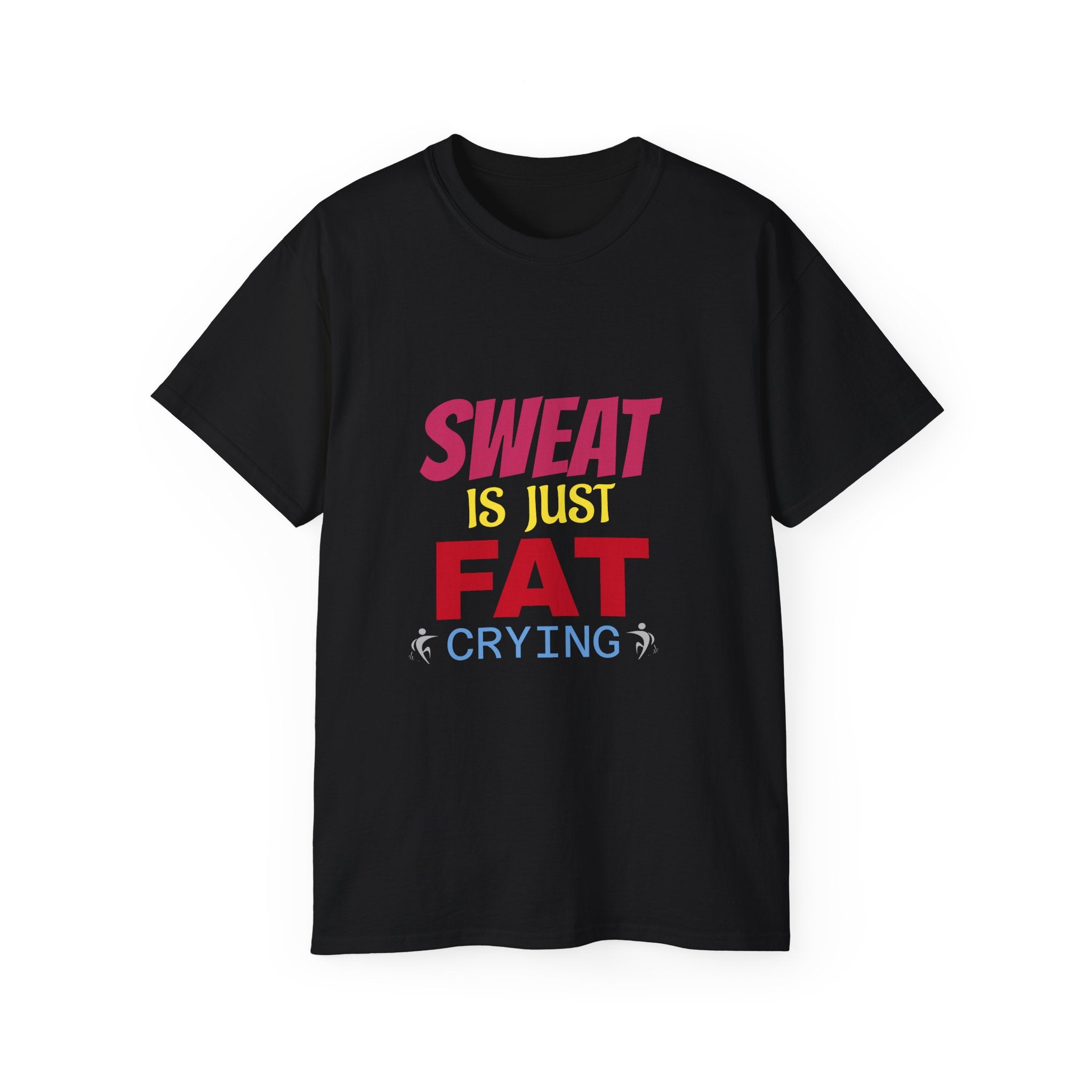 T-Shirt - Sweat is just Fat crying Printify