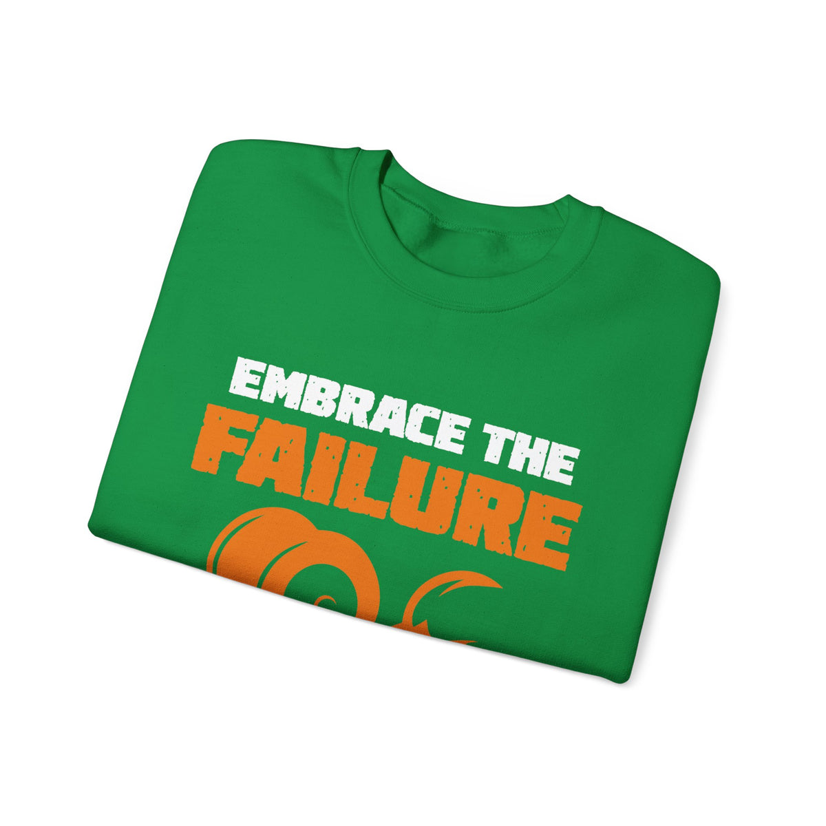Embrace The Failure Unisex Sweatshirt
