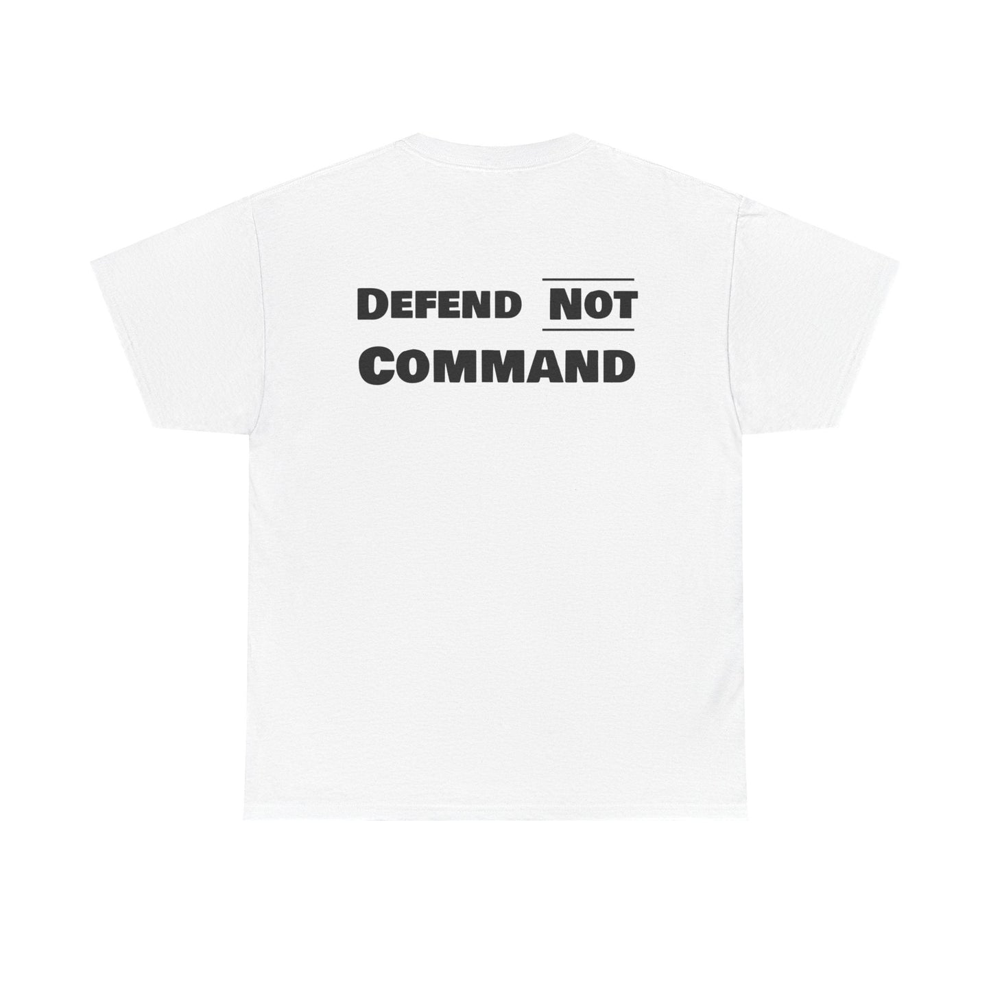 Defend Not Command Unisex Heavy Cotton Tee, Motivational T-Shirt, Statement Shirt, Unique Gift, Casual Wear, Everyday Tee Printify