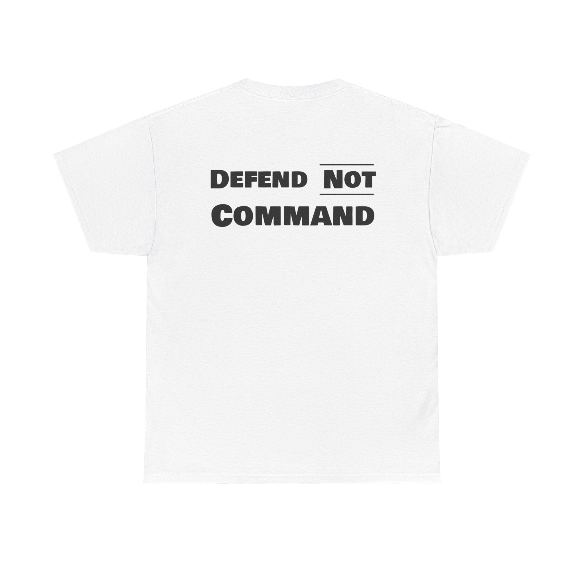 Defend Not Command Unisex Heavy Cotton Tee, Motivational T-Shirt, Statement Shirt, Unique Gift, Casual Wear, Everyday Tee Printify