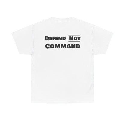 Defend Not Command Unisex Heavy Cotton Tee, Motivational T-Shirt, Statement Shirt, Unique Gift, Casual Wear, Everyday Tee Printify