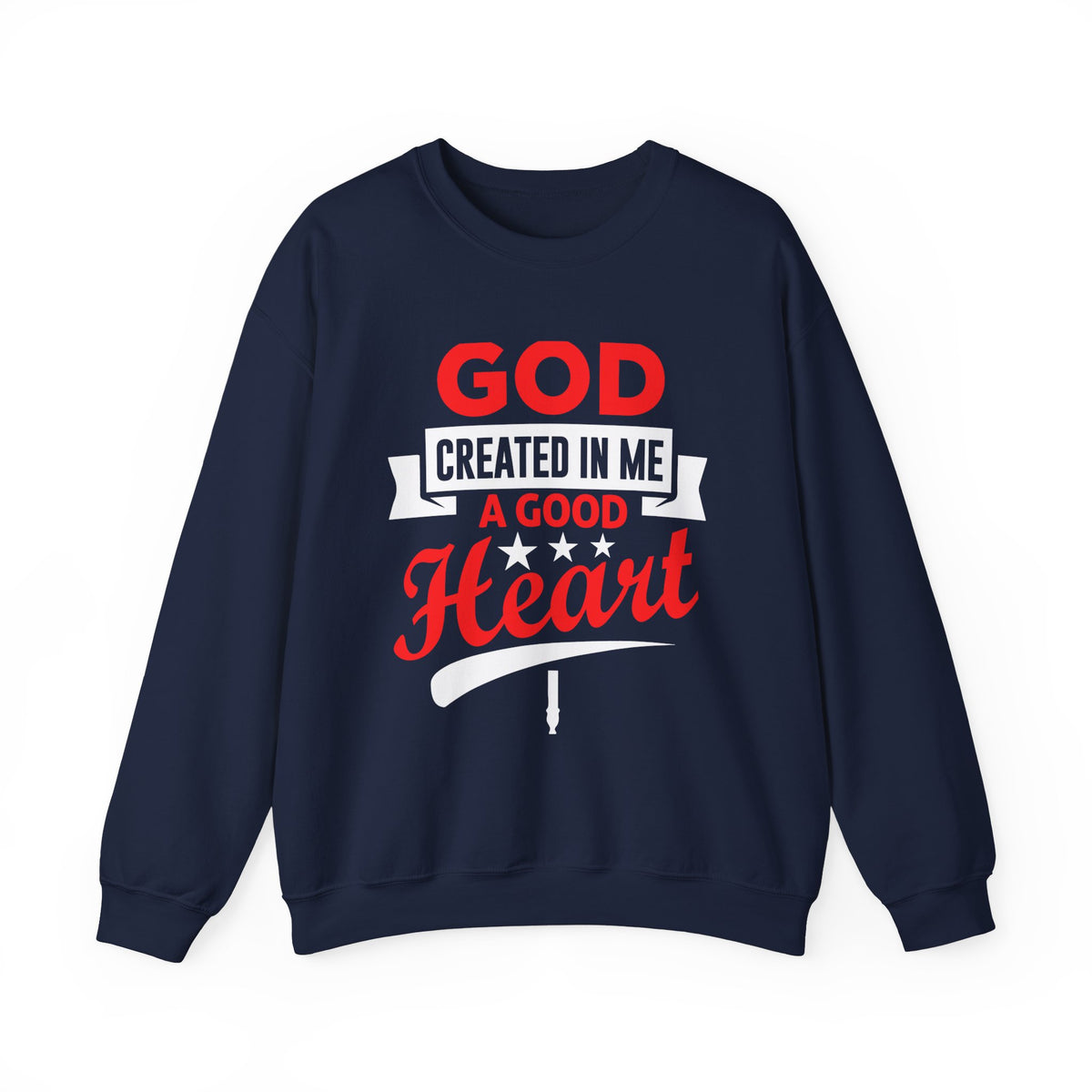 God Created In Me A Good Heart Unisex Sweatshirt