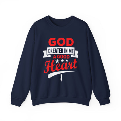 God Created In Me A Good Heart Unisex Sweatshirt