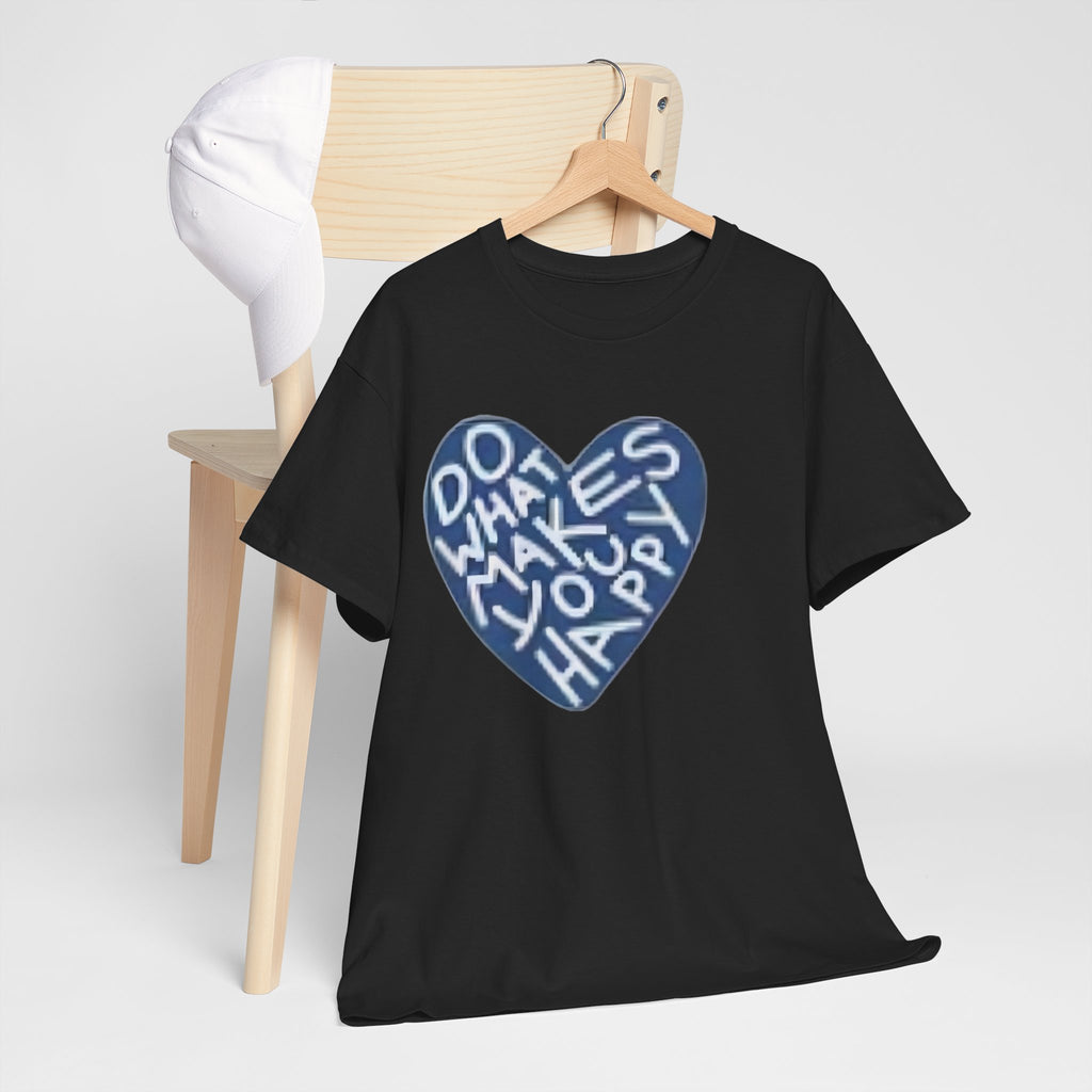 Unisex  what makes you happy Tee