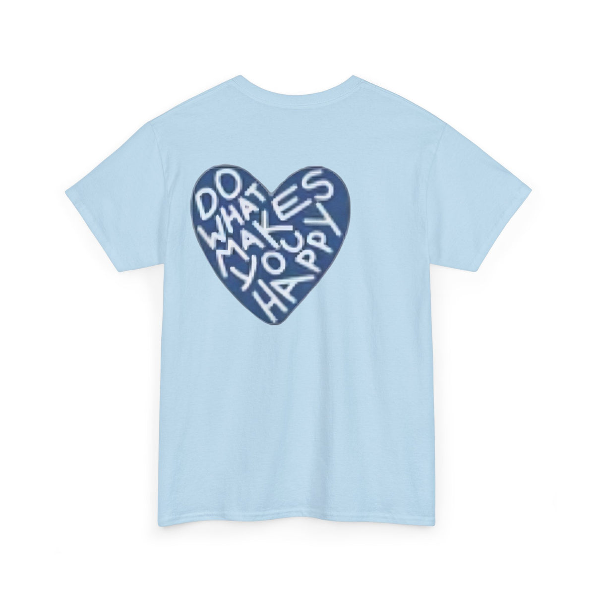 Unisex  what makes you happy Tee