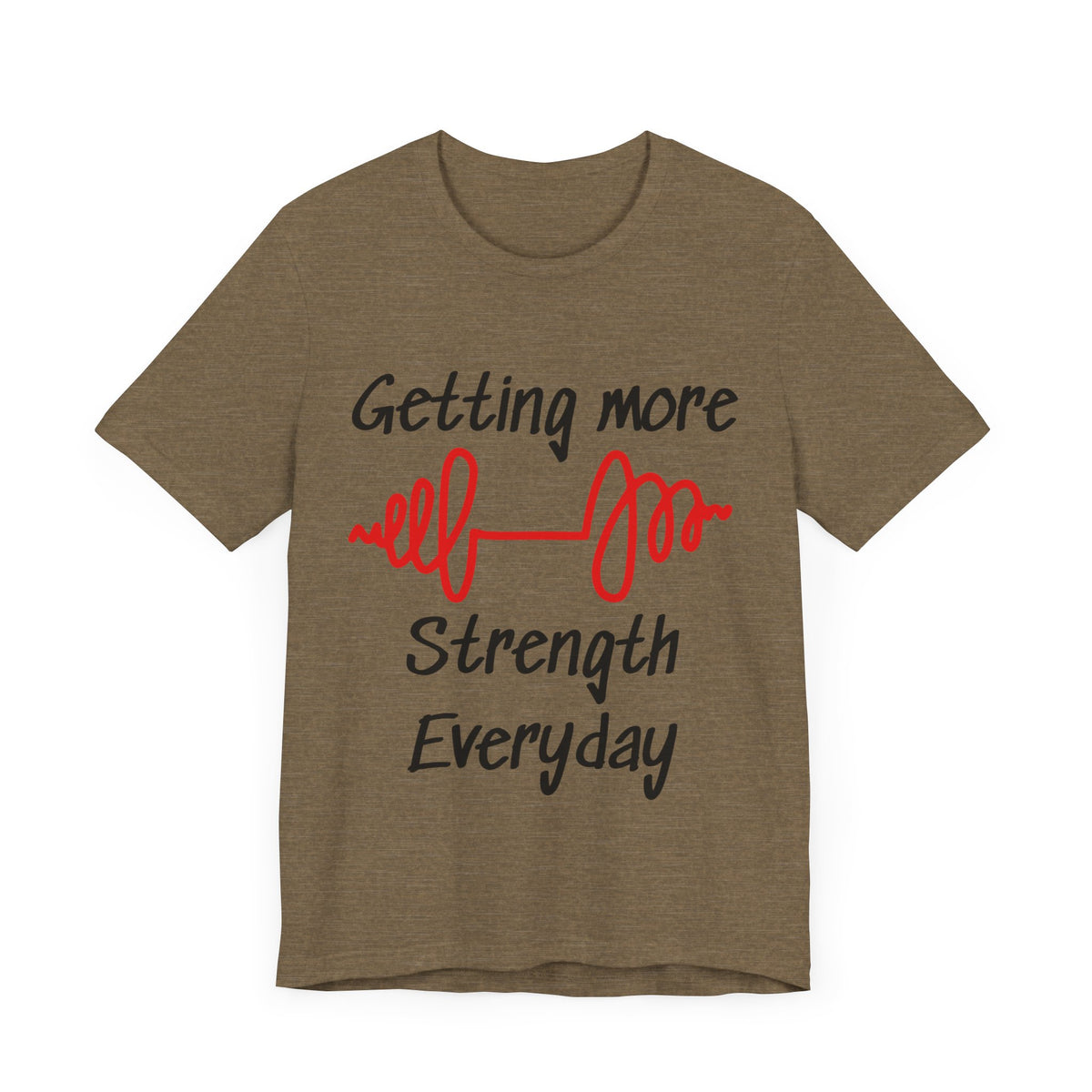 Getting More Strength Everyday Unisex Tee