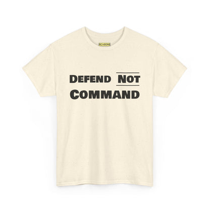 Defend Not Command Unisex Heavy Cotton Tee, Motivational T-Shirt, Statement Shirt, Unique Gift, Casual Wear, Everyday Tee Printify