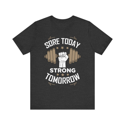 Sore Today Strong Tomorrow Unisex Tee