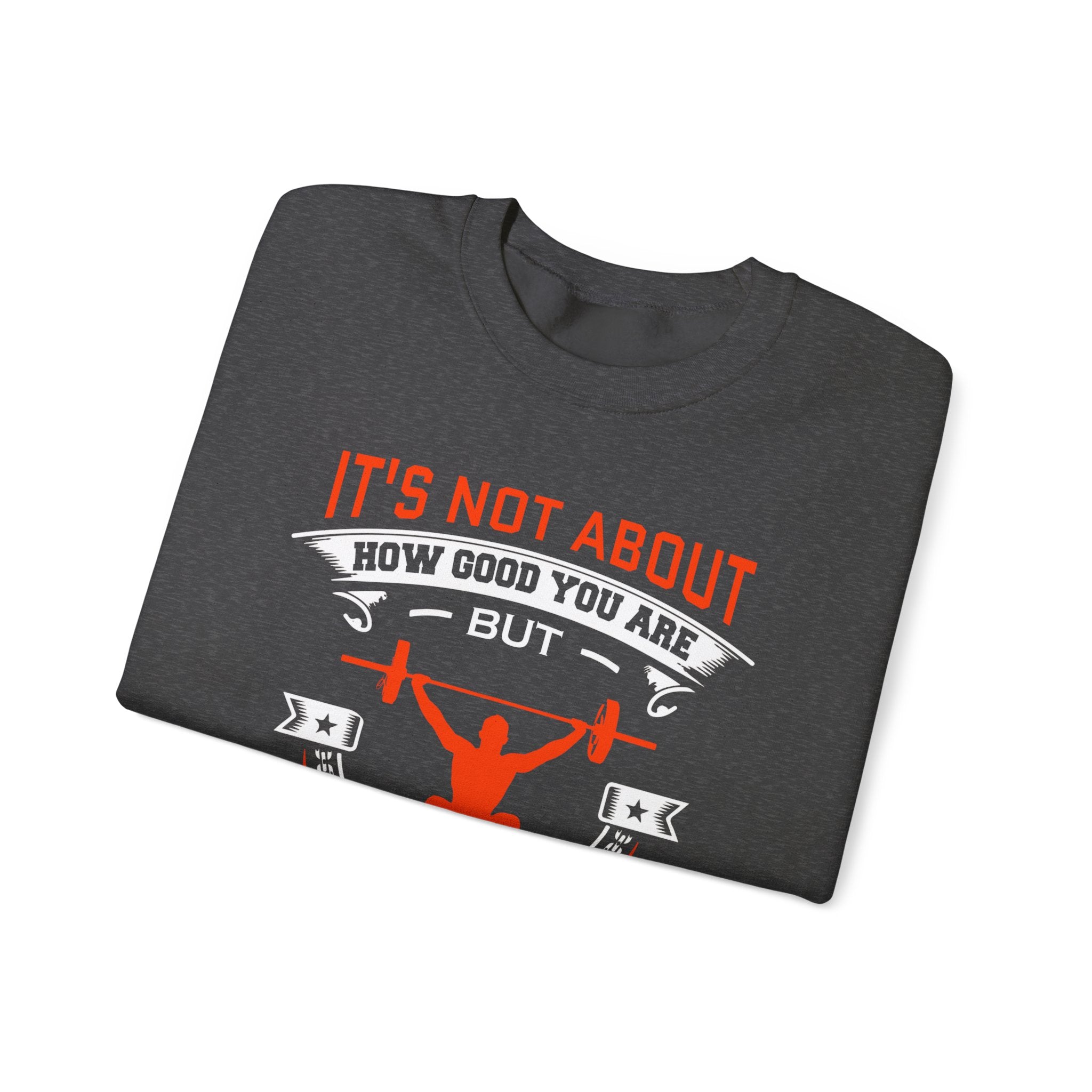Il ne s’agit pas de savoir à quel point vous êtes bon Sweatshirt unisexe 