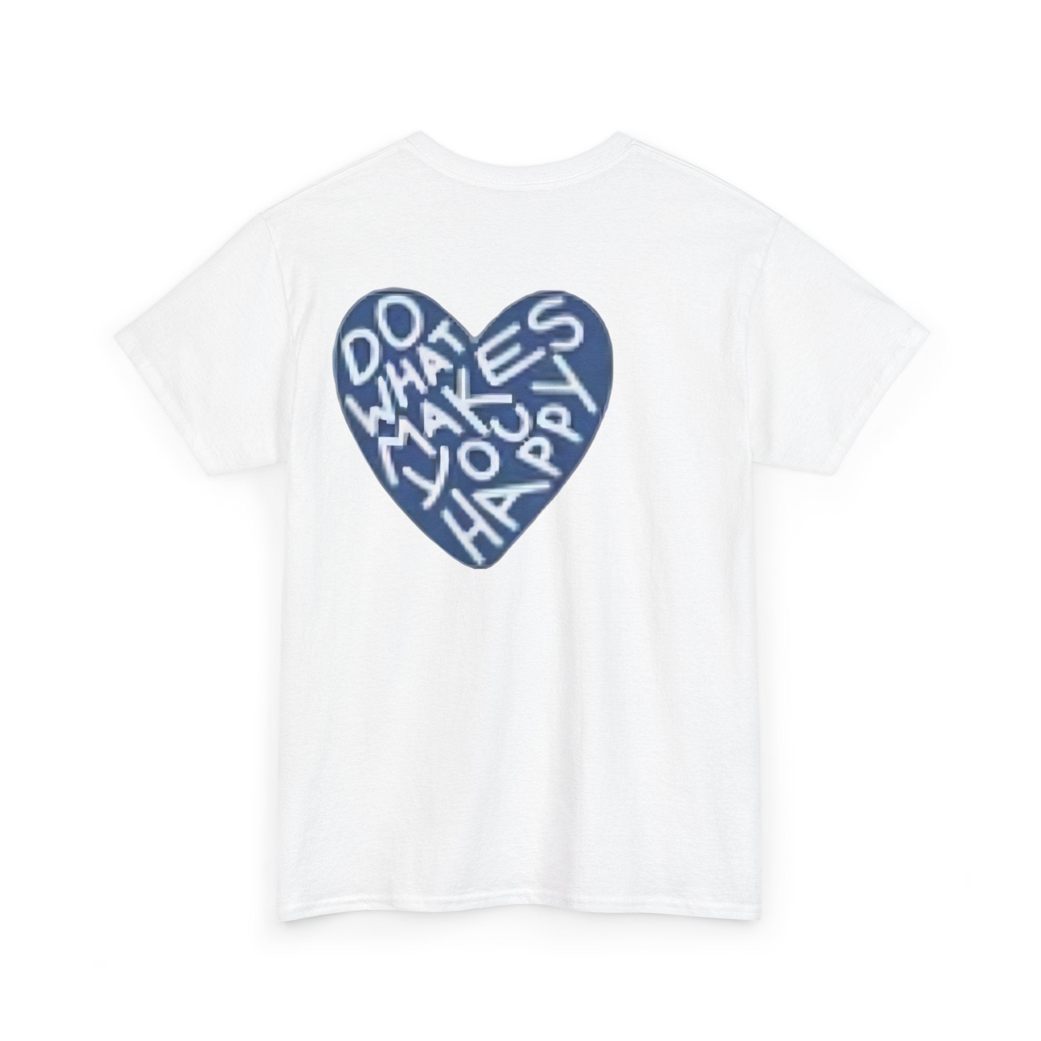 Unisex  what makes you happy Tee