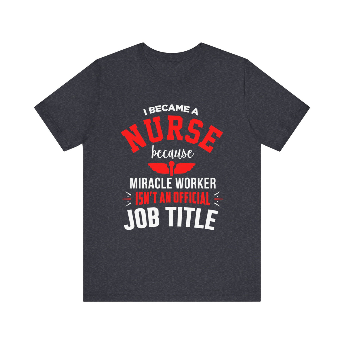 I Became A Nurse Unisex Tee