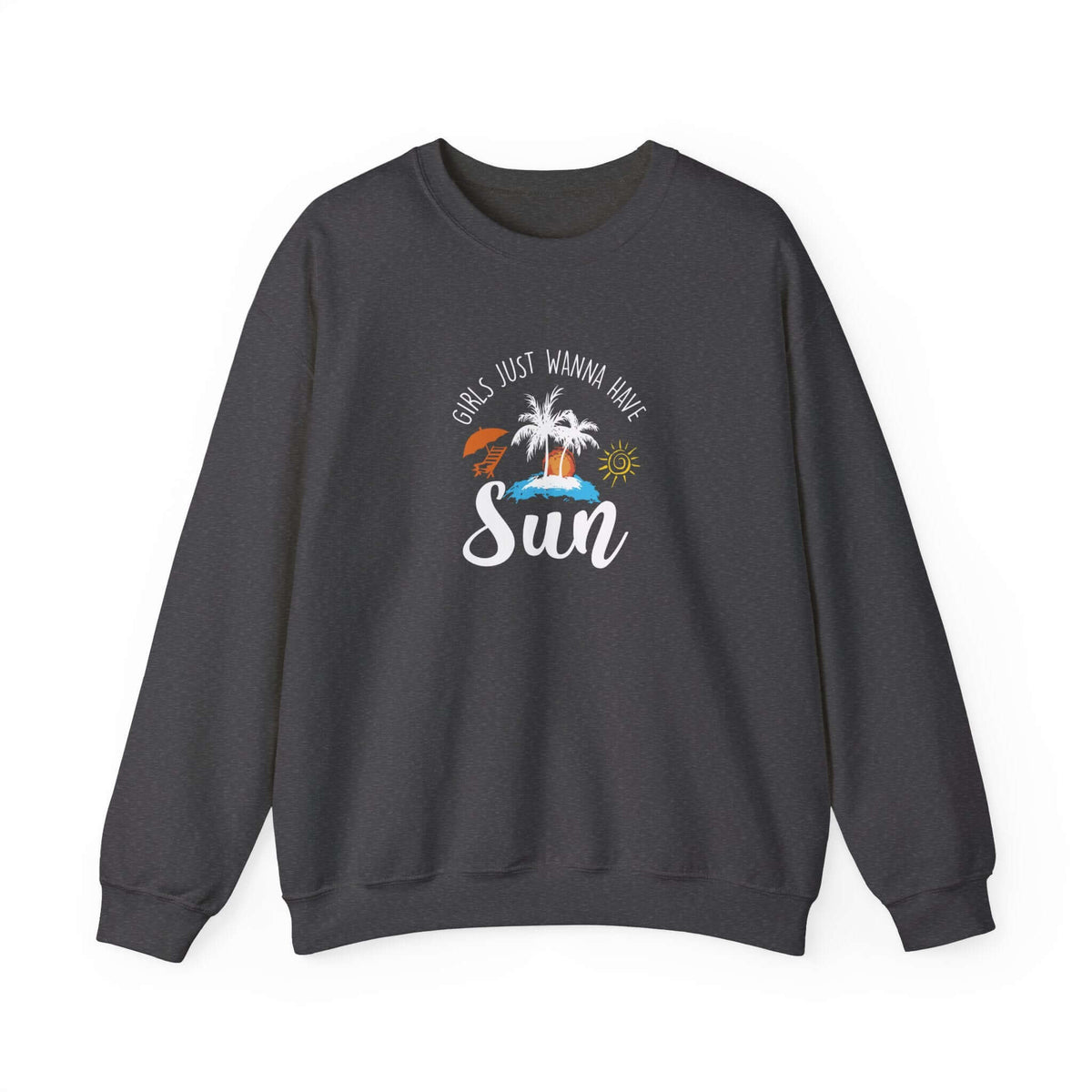 Girls Just Wanna Have Sun Unisex Sweatshirt - RC’nSONS