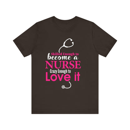 Skilled Enough To Become A Nurse Unisex Tee