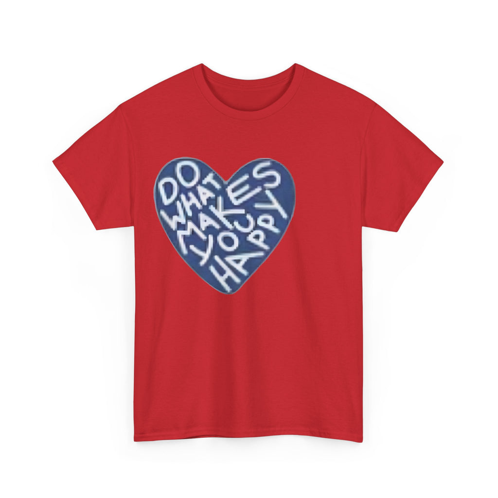 Unisex  what makes you happy Tee