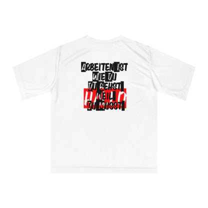 German Inspirational Unisex Zone Performance T-shirt - 'Arbeiten ist wie du Du gehst weil du musst'
