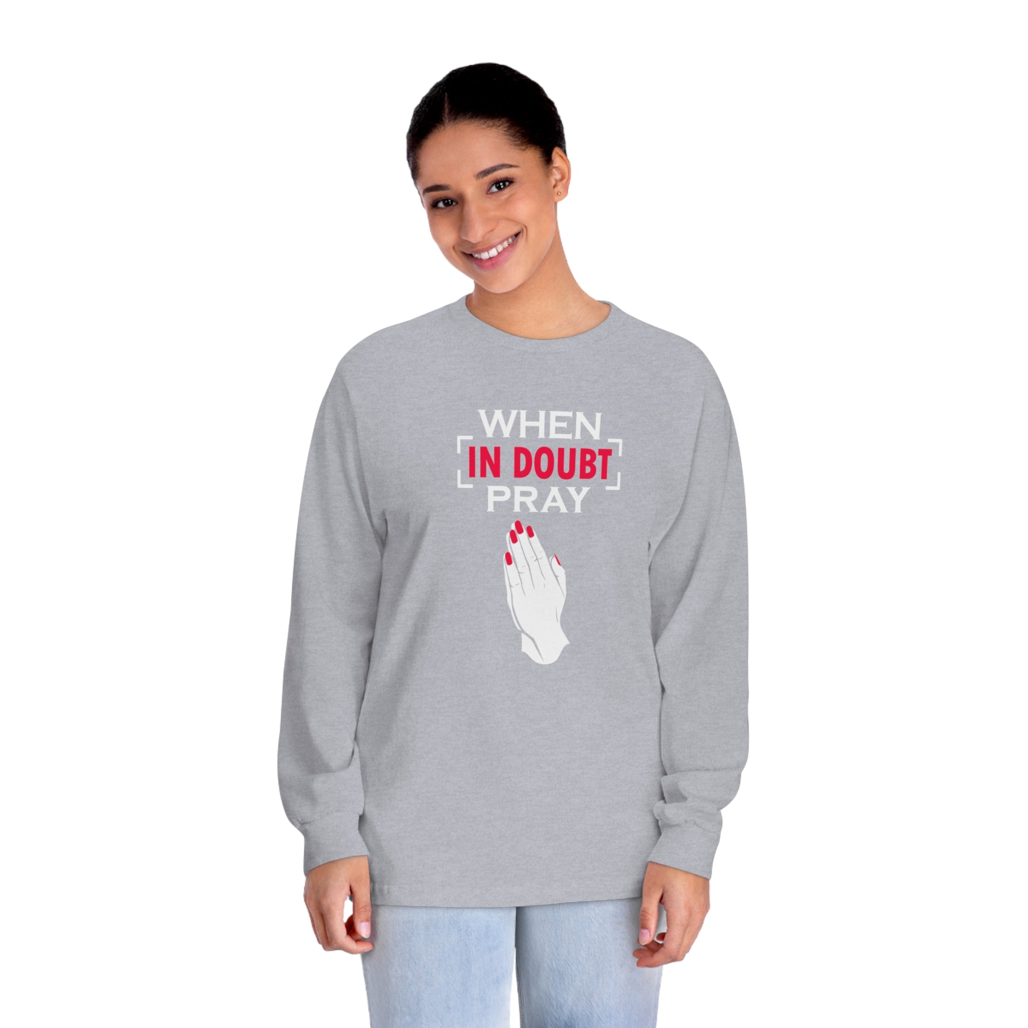 When In Doubt Pray Long Sleeve