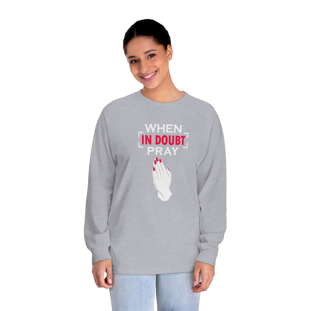 When In Doubt Pray Long Sleeve