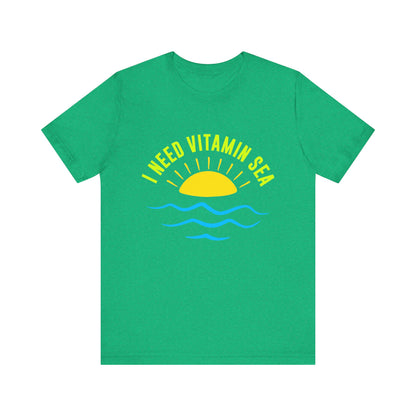 I Need Vitamin Sea Unisex Tee
