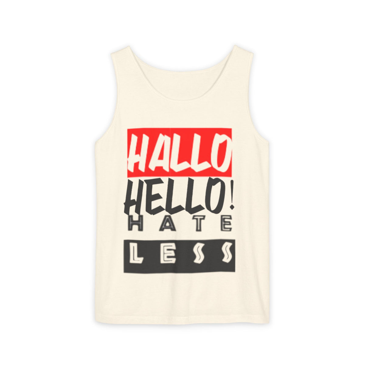 Unisex Garment-Dyed Tank Top - 'Hallo Hello Hate Less' Graphic Tee for Positive Vibes