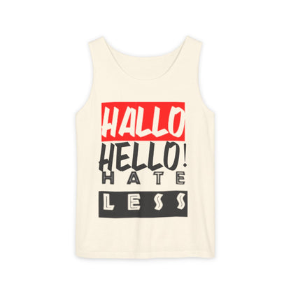 Unisex Garment-Dyed Tank Top - 'Hallo Hello Hate Less' Graphic Tee for Positive Vibes