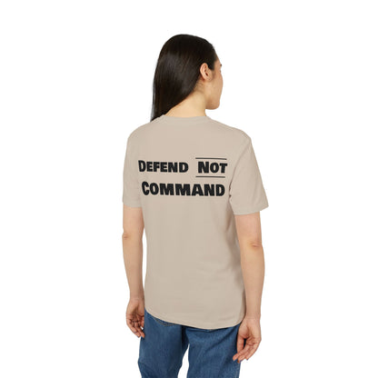 Defend Not Command Unisex T-Shirt | Empowering Graphic Tee for Creators, Perfect for Gifts, Events, Casual Wear, Statement Shirt Printify
