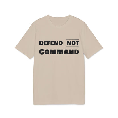 Defend Not Command Unisex T-Shirt | Empowering Graphic Tee for Creators, Perfect for Gifts, Events, Casual Wear, Statement Shirt Printify