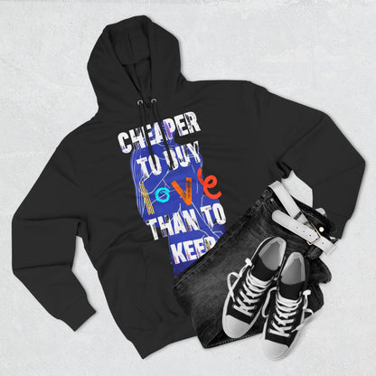 cheaper to buy love than to keep Hoodie