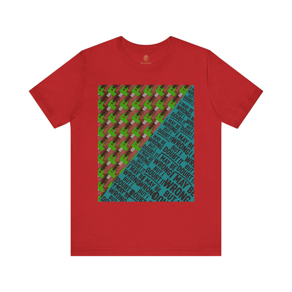 Unisex Graphic Tee - Unique Statement Shirt for Casual Outfits, Perfect for Friends, Birthdays, or Everyday Wear, May Be Wrong Graphic Printify