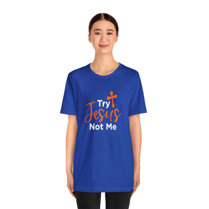 Try Jesus Not Me Unisex Tee - RC’nSONS