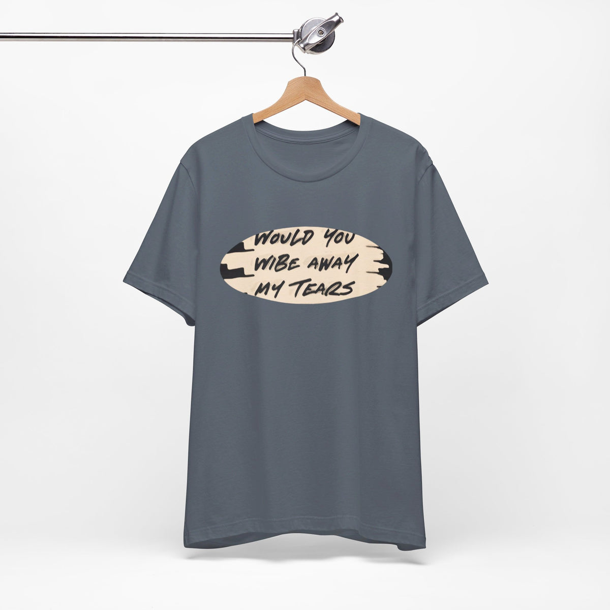 Unisex  Short Sleeve Wipe my tears  Tee