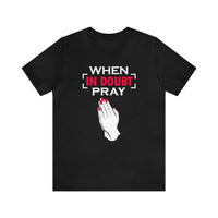 When In Doubt Pray Unisex Tee - RC’nSONS