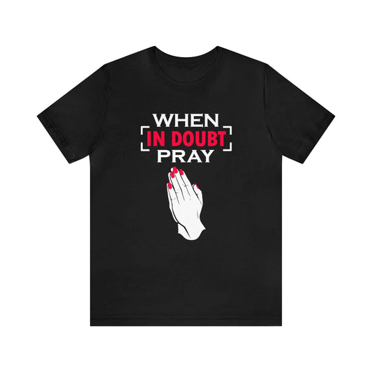 When In Doubt Pray Unisex Tee - RC’nSONS