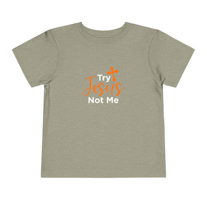Try Jesus Not Me Toddler Tee