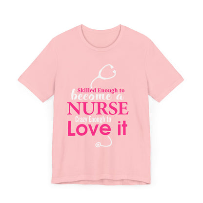 Skilled Enough To Become A Nurse Unisex Tee