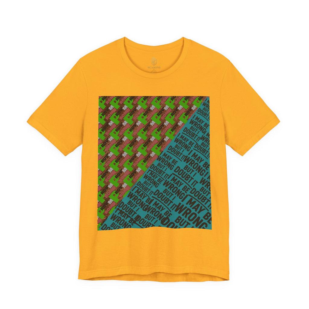 Unisex Graphic Tee - Unique Statement Shirt for Casual Outfits, Perfect for Friends, Birthdays, or Everyday Wear, May Be Wrong Graphic Printify