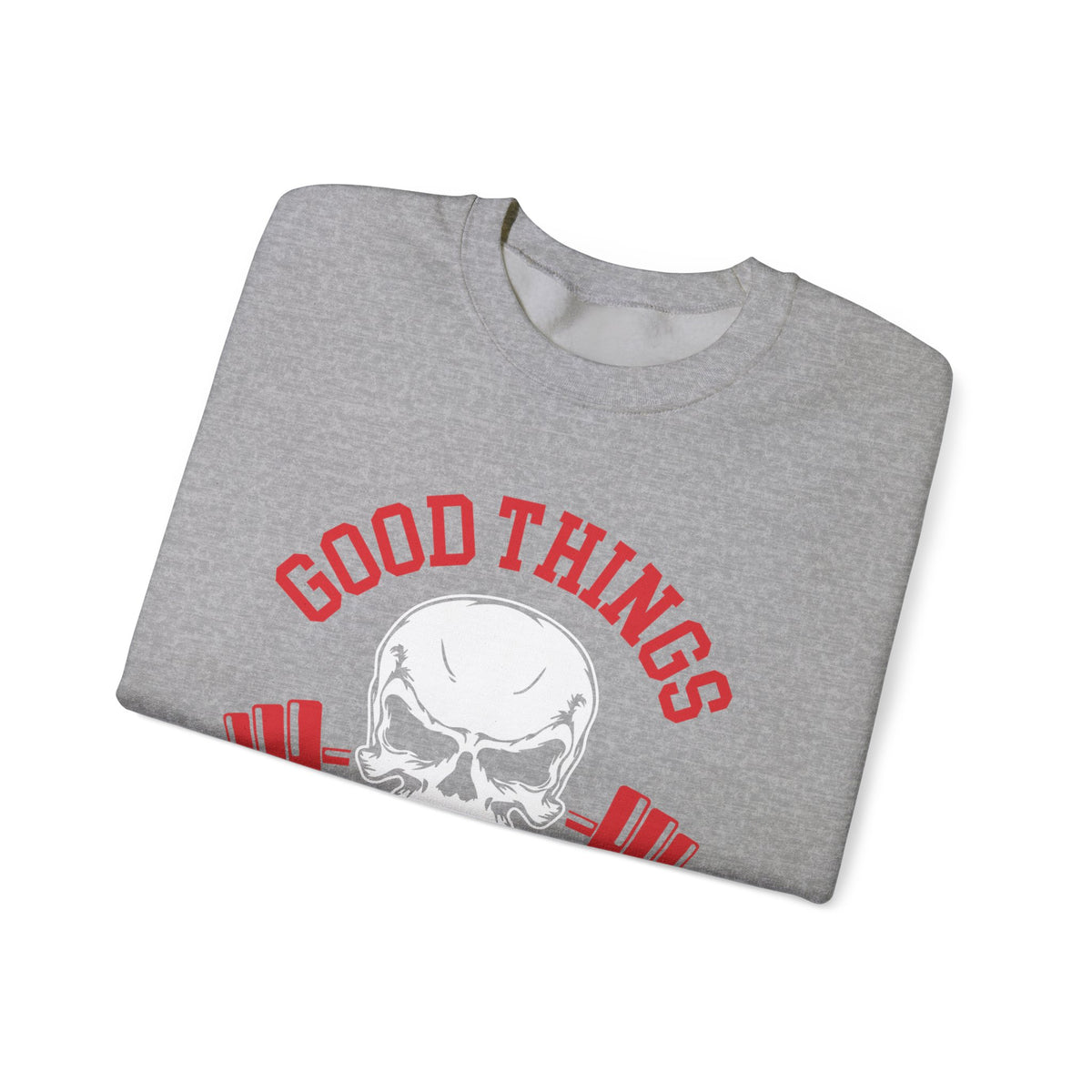 Good Things Come To Those Who Sweat Unisex Sweatshirt
