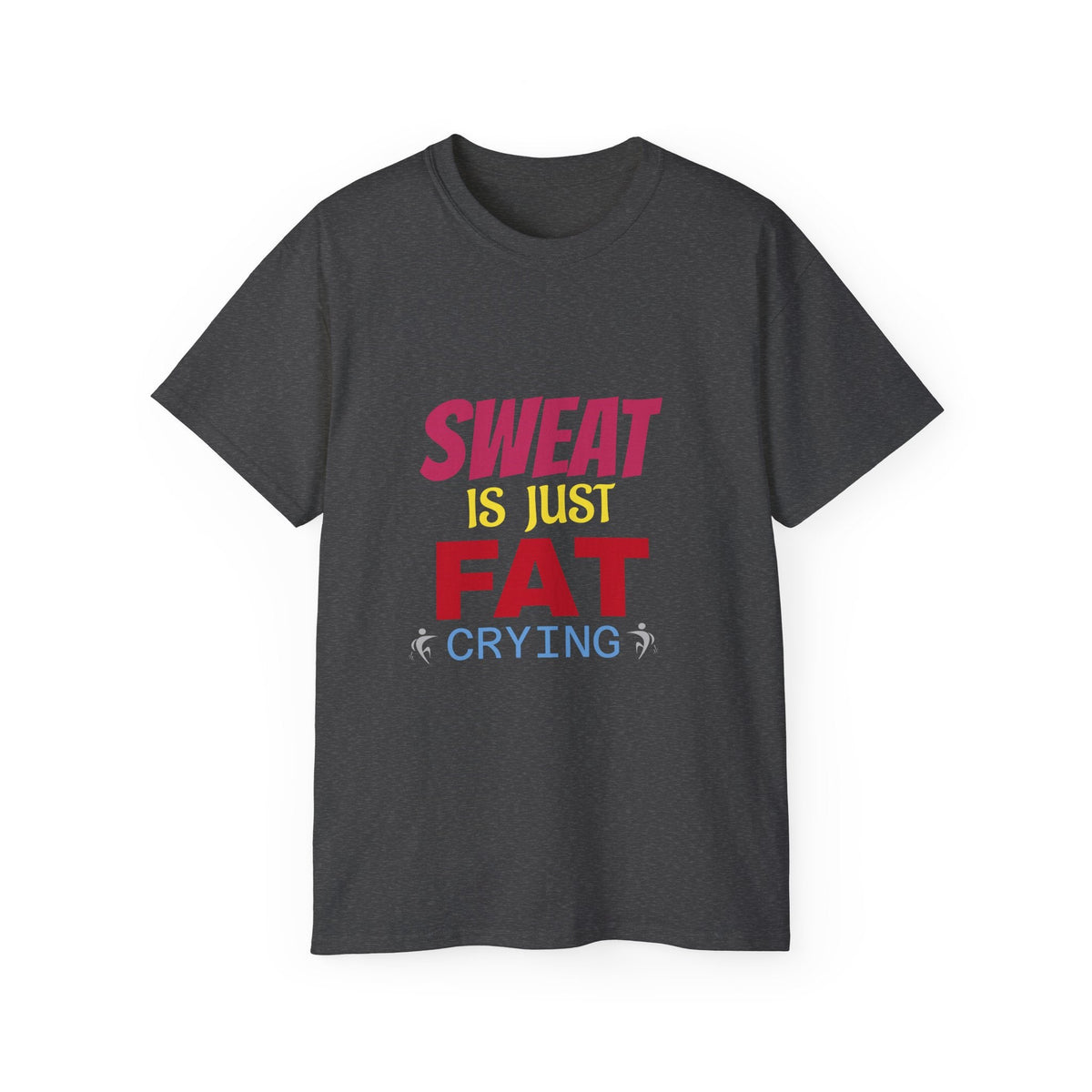 T-Shirt - Sweat is just Fat crying Printify
