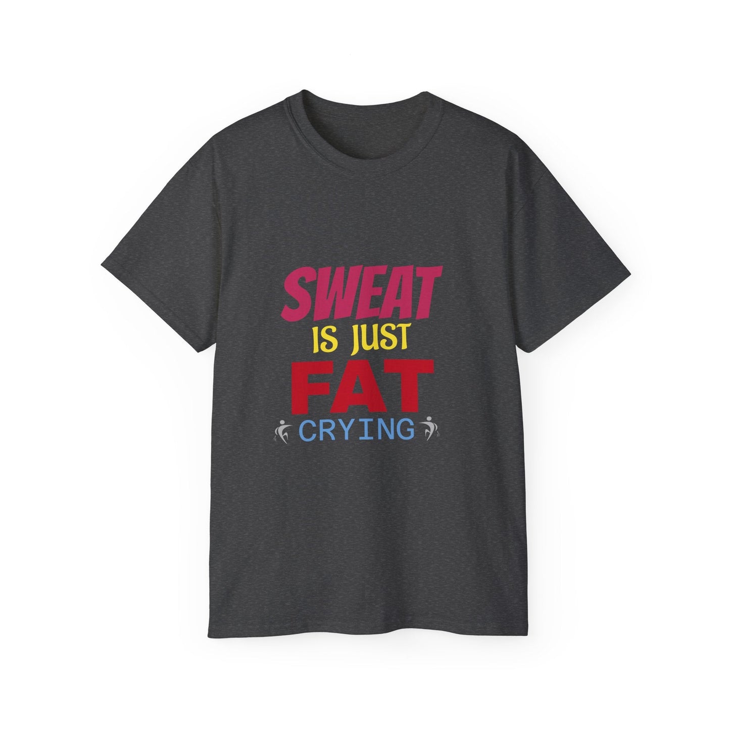 T-Shirt - Sweat is just Fat crying Printify