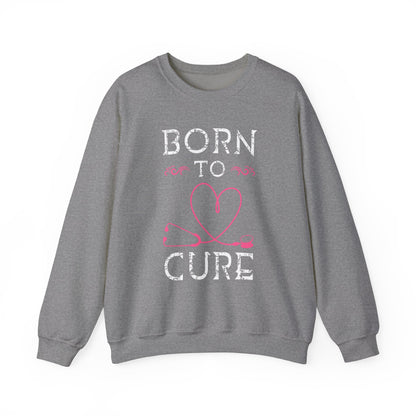 Born To Cure Unisex Sweatshirt