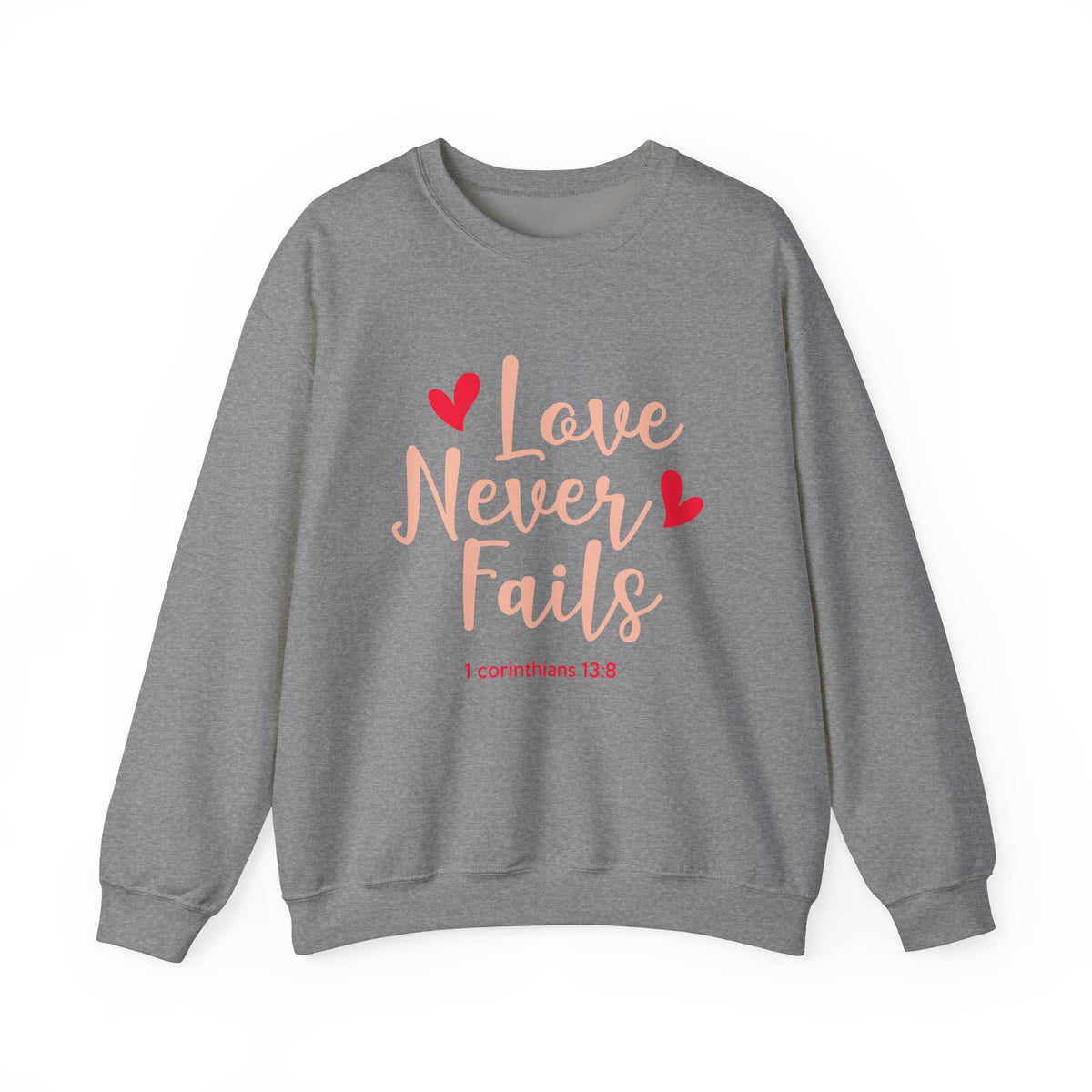Love Never Fails Unisex Sweatshirt