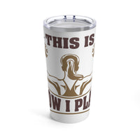 This Is How I Play Bottle