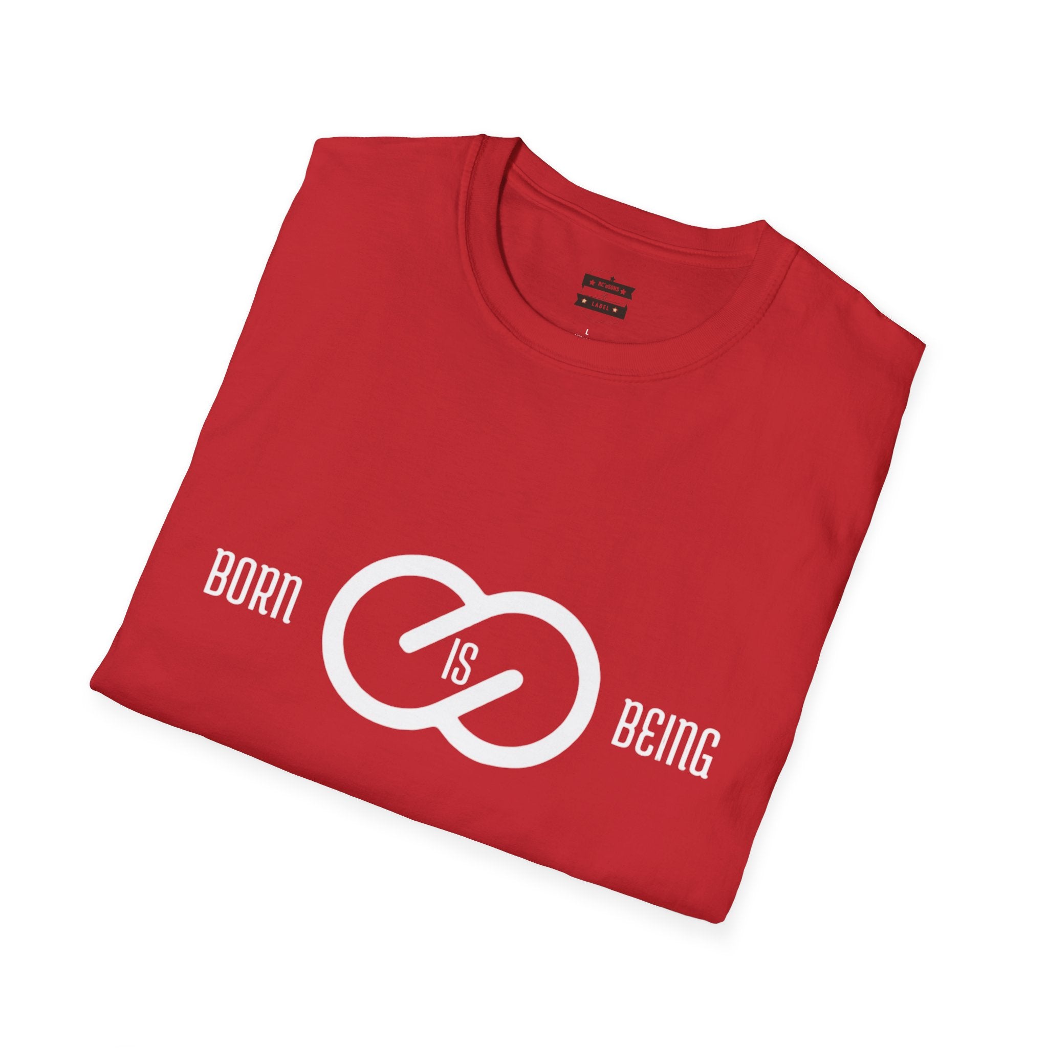 Born is Being T-Shirt - Unisex Softstyle Tee Printify