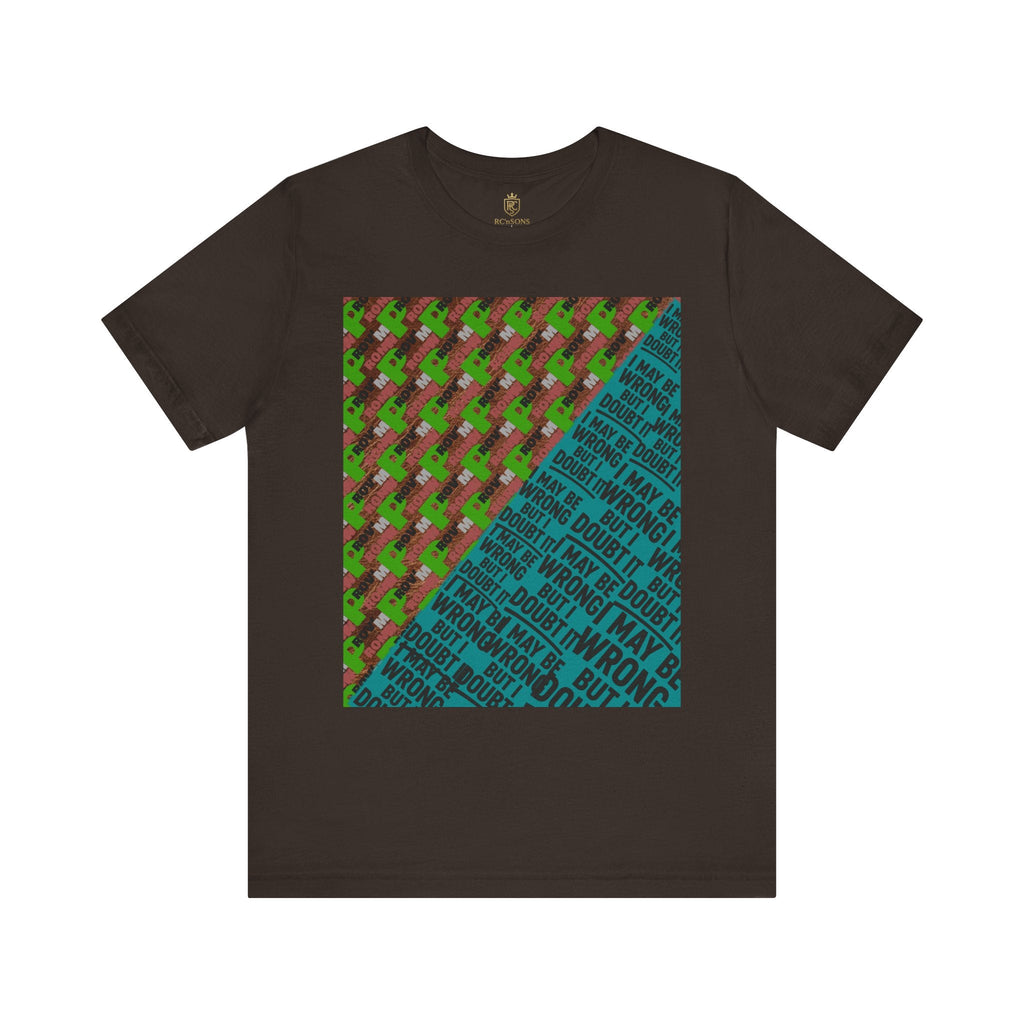 Unisex Graphic Tee - Unique Statement Shirt for Casual Outfits, Perfect for Friends, Birthdays, or Everyday Wear, May Be Wrong Graphic Printify