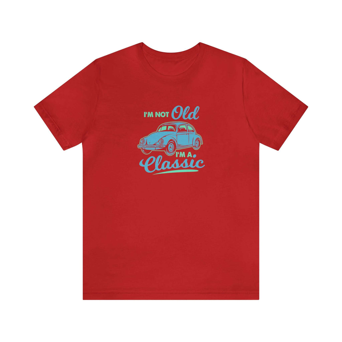 I'm Not Old I'm A Classic Unisex Tee - RC’nSONS