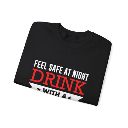 Feel Safe At Night Drink Unisex Sweatshirt