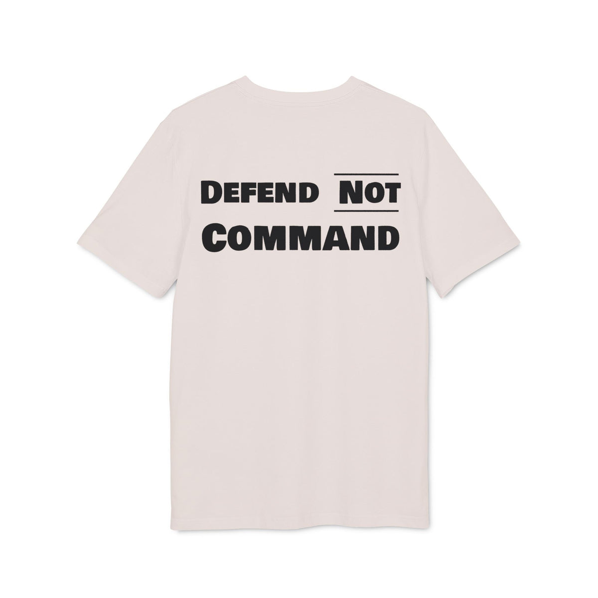 Defend Not Command Unisex T-Shirt | Empowering Graphic Tee for Creators, Perfect for Gifts, Events, Casual Wear, Statement Shirt Printify