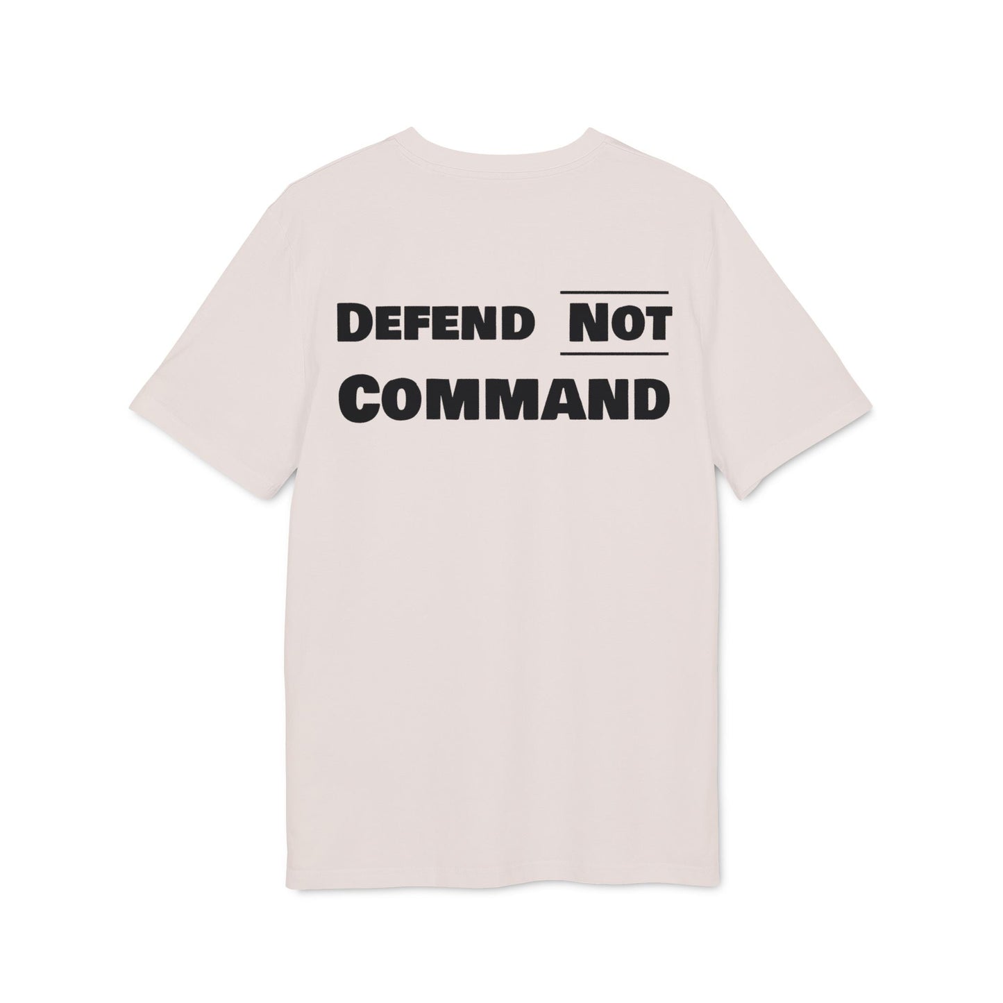 Defend Not Command Unisex T-Shirt | Empowering Graphic Tee for Creators, Perfect for Gifts, Events, Casual Wear, Statement Shirt Printify